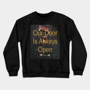 Our door is always open Crewneck Sweatshirt